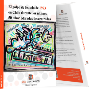 El golpe de Estado de 1973 en Chile durante los últimos 50 años de la historia : Miradas descentradas